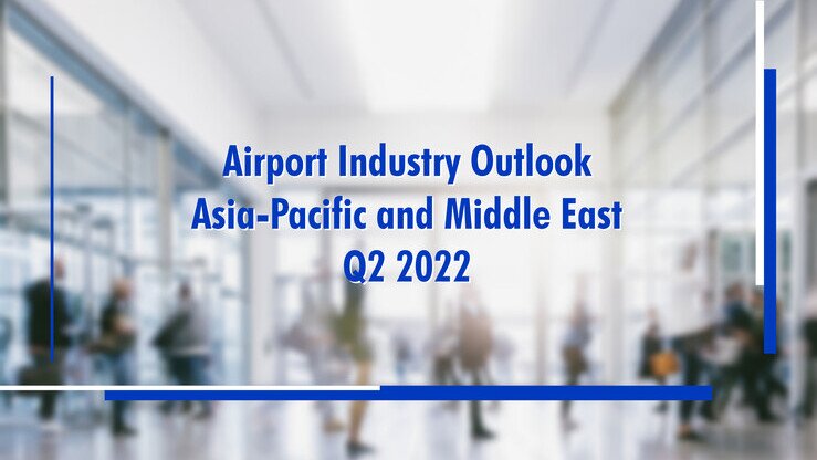 Improvement in Recovery of Passenger Traffic in Q2 and Cargo Demand Continues Despite Challenging Macro-Economic Scenario: ACI Asia-Pacific Industry Outlook