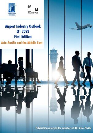 Airport Industry Outlook Asia-Pacific and the Middle East Q1 2022, First Edition