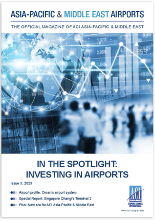 ACI Asia-Pacific & Middle East Airports Magazine 2023 - Issue 3: Investing in Airports